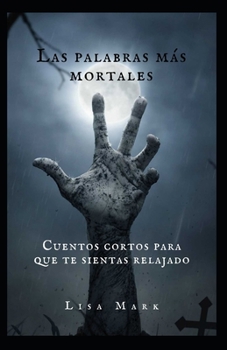 Las Palabras M?s Mortales: Cuentos Cortos Para Que Te Sientas Relajado