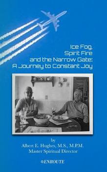 Paperback Ice Fog, Spirit Fire and the Narrow Gate: A Journey to Constant Joy Book