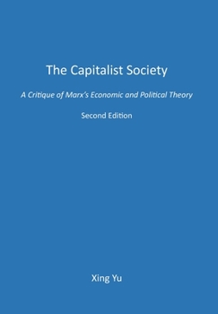 Hardcover The Capitalist Society: A Critique of Marx's Economic and Political Theory Book