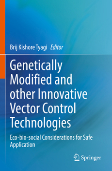 Paperback Genetically Modified and Other Innovative Vector Control Technologies: Eco-Bio-Social Considerations for Safe Application Book