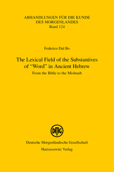 Paperback The Lexical Field of the Substantives of 'Word' in Ancient Hebrew: From the Bible to the Mishnah Book