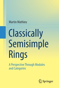 Paperback Classically Semisimple Rings: A Perspective Through Modules and Categories Book