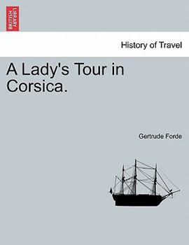 Paperback A Lady's Tour in Corsica. Vol. I. Book