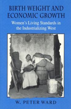 Hardcover Birth Weight and Economic Growth: Women's Living Standards in the Industrializing West Book