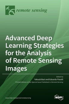 Hardcover Advanced Deep Learning Strategies for the Analysis of Remote Sensing Images Book