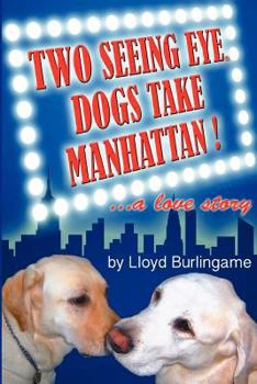 Paperback Two Seeing Eye Dogs Take Manhattan...a love story Book