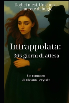 Intrappolata: 365 giorni di attesa (Italian Edition)