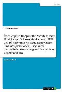 Paperback Über Stephan Hoppes "Die Architektur des Heidelberger Schlosses in der ersten Hälfte des 16. Jahrhunderts. Neue Datierungen und Interpretationen". Ein [German] Book