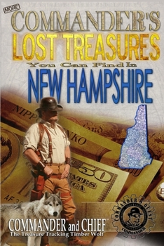 Paperback More Commander's Lost Treasures You Can Find In New Hampshire: Follow the Clues and Find Your Fortunes! Book