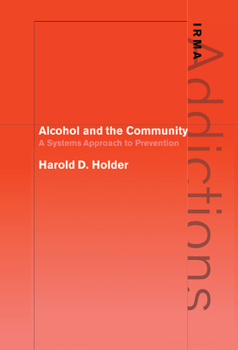 Alcohol and the Community: A Systems Approach to Prevention - Book  of the International Research Monographs in the Addictions