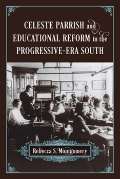 Paperback Celeste Parrish and Educational Reform in the Progressive-Era South Book