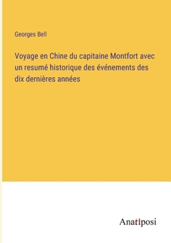 Paperback Voyage en Chine du capitaine Montfort avec un resumé historique des événements des dix dernières années [French] Book