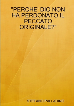 Paperback "Perche' Dio Non Ha Perdonato Il Peccato Originale?" [Italian] Book