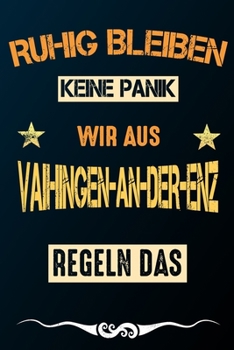 Ruhig bleiben keine Panik wir aus VAIHINGEN-AN-DER-ENZ: Notizbuch | Journal | Tagebuch | Linierte Seite (German Edition)