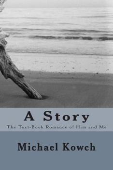 Paperback A Story: The Text-Book Romance of Him and Me Book