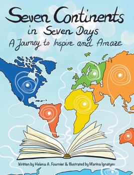 Hardcover Seven Continents in Seven Days -A Journey to Inspire and Amaze Book