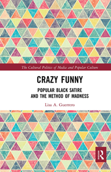 Paperback Crazy Funny: Popular Black Satire and the Method of Madness Book