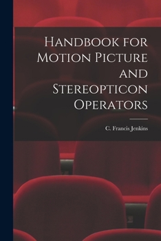 Paperback Handbook for Motion Picture and Stereopticon Operators Book