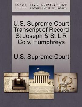 Paperback U.S. Supreme Court Transcript of Record St Joseph & St L R Co V. Humphreys Book