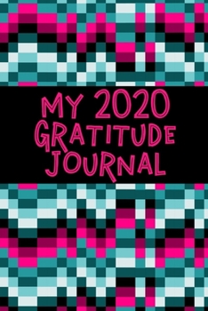 Paperback My 2020 Gratitude Journal: Start your day with a quick dose of gratitude Book