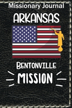 Paperback Missionary Journal Arkansas Bentonville Mission: Mormon missionary journal to remember their LDS mission experiences while serving in the Bentonville Book