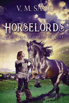 Horselords: A Wolves of Vimar Prequel