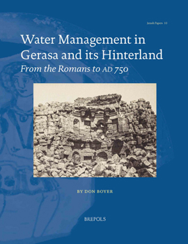 Paperback Water Management in Gerasa and Its Hinterland: From the Romans to AD 750 Book