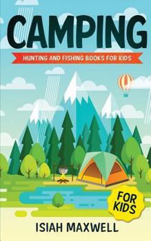 Paperback Camping for Kids: Hunting and Fishing Books for Kids Book