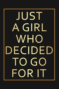 Paperback Just a girl who decided to go for it.: Blank lined Journal To Write In, Motivational Notebook Diary & planner For Women, Female Entrepreneur & Girl bo Book