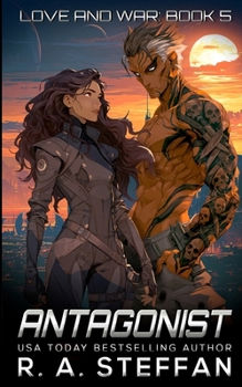 Antagonist: Love and War, Book 5 - Book #5 of the Love and War