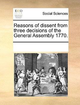 Paperback Reasons of Dissent from Three Decisions of the General Assembly 1770. Book