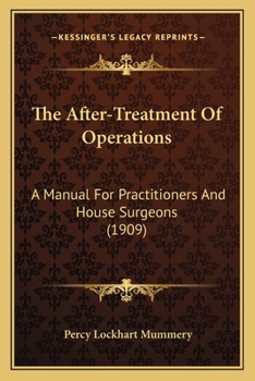 Paperback The After-Treatment Of Operations: A Manual For Practitioners And House Surgeons (1909) Book