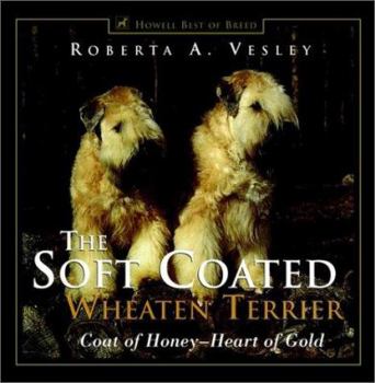 Hardcover The Soft Coated Wheaten Terrier: Coat of Honey-Heart of Gold Book