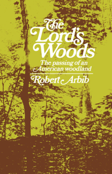 Paperback The Lord's Woods: The Passing of an American Woodland Book