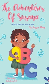 Hardcover The Adventures of Susana: The Positive Alphabet Book
