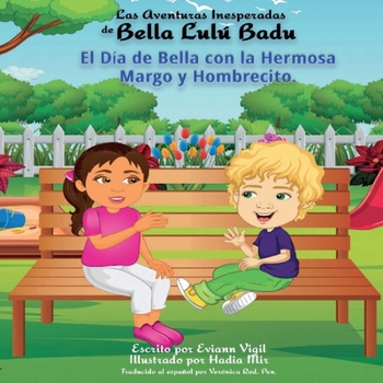 Las Aventuras Inesperadas de Bella Lul� Badu: El D�a de Bella con la Hermosa Margo y Hombrecito