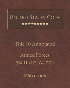 Paperback United States Code Annotated Title 10 Armed Forces 2020 Edition ??2411 - 2697 Volume 7/10 Book
