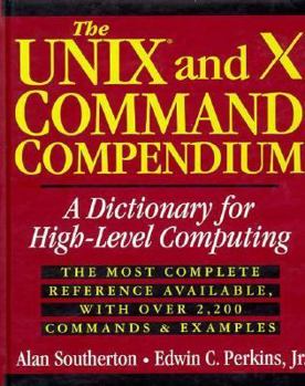 Hardcover The Unix and X Command Compendium: A Dictionary for High-Level Computing Book