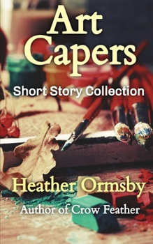 Paperback Art Capers: Short Story Collection Book