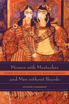 Paperback Women with Mustaches and Men Without Beards: Gender and Sexual Anxieties of Iranian Modernity Book