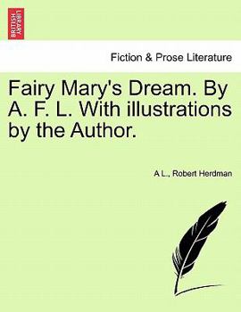 Paperback Fairy Mary's Dream. by A. F. L. with Illustrations by the Author. Book
