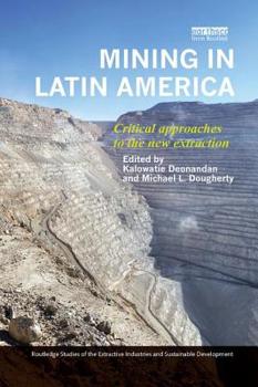 Paperback Mining in Latin America: Critical Approaches to the New Extraction Book