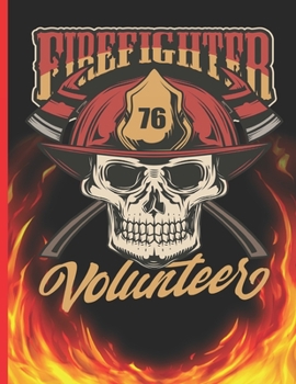 Firefighter 76 Volunteer: The notebook college ruled for each fireman and friend of the fire brigade firefigther.