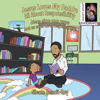 Paperback Jesus Loves My Daddy: All About Responsibility Jésus aime mon papa: Tout au sujet de la responsabilité Book