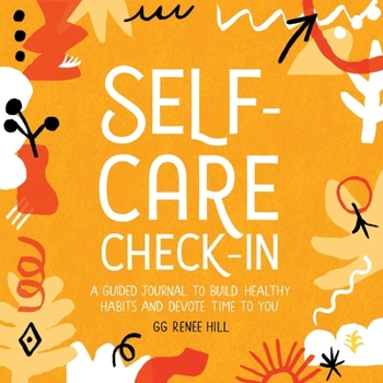 Paperback Self-Care Check-In: A Guided Journal to Build Healthy Habits and Devote Time to You Book