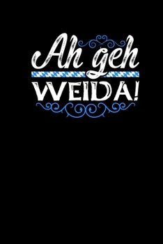 Paperback Ah Geh Weida: Notizbuch kariert A5 - Bayrischer Spruch Dialekt Oberbayern M?nchen Boarisch [German] Book