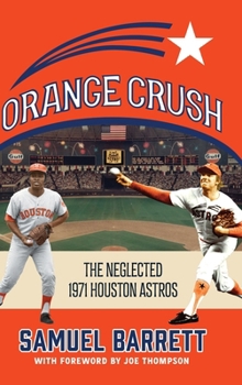 Orange Crush: The Neglected 1971 Houston Astros