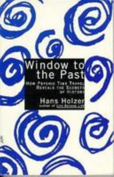 Window to the Past: How Psychic Time Travel Reveals the Secrets of History (Citadel Library of the Mystic Arts)