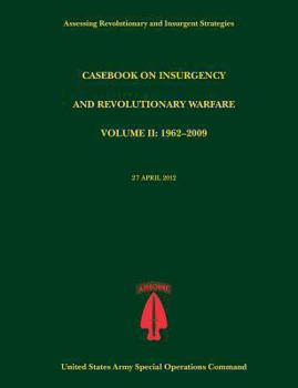 Paperback Casebook on Insurgency and Revolutionary Warfare, Volume II: 1962-2009 (Assessing Revolutionary and Insurgent Strategies Series) Book