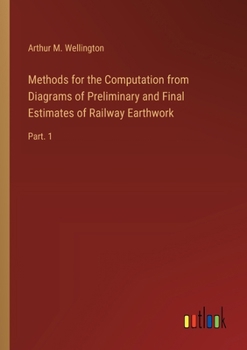 Paperback Methods for the Computation from Diagrams of Preliminary and Final Estimates of Railway Earthwork: Part. 1 Book